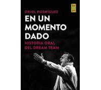 En un momento dado: Historia oral del Dream Team (Barça Books)