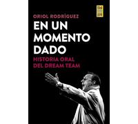 En un momento dado: Historia oral del Dream Team (Barça Books)