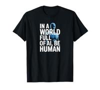 En Un Mundo Lleno De Ai, Be Human Camiseta
