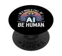 En Un Mundo Lleno De Ai, Be Human Inspirational Ki Design PopSockets PopGrip Adhesivo