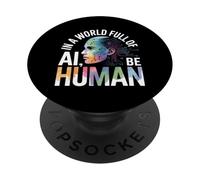 En Un Mundo Lleno De Ai, Be Human Inspirational Ki Design PopSockets PopGrip Adhesivo