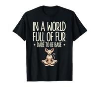 En un mundo lleno de pieles Atrévete a ser un entusiasta de los gatos desnudos Felino Camiseta