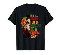 En un mundo lleno de princesas sé una chingona Camiseta