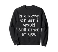 En una habitación llena de arte I Would Still Stare At You Heart Quote Sudadera