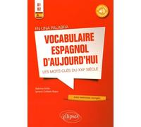 En una palabra. Vocabulaire espagnol d’aujourd’hui. Les mots clés du XXIe siècle avec exercices corrigés et fichiers audio • B1-B2: Vocabulaire ... du XXIe siècle B1-B2 avec exercices corrigés