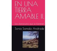 EN UNA TIERRA AMABLE II.: Los claroscuros que se iluminan