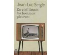 En Vieillissant Les Hommes Pleurent Suivi De L Imaginot