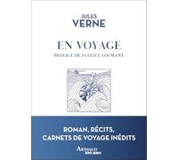 En voyage: Romans, récits, carnets de voyage inédits