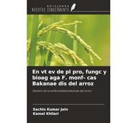 En vt ev de pl pro, fungc y bioag aga F. monf- cas Bakanae dis del arroz: Gestión de la enfermedad bakanae del arroz