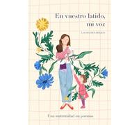 En vuestro latido, mi voz: Una maternidad en poemas