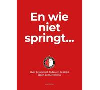 En wie niet springt...: Over Feyenoord, Joden en de strijd tegen antisemitisme