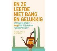 En ze leefde niet bang en gelukkig: hoe voorkomen dat angst van je leven een puinhoop maakt?