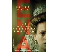 ENA, LA REINA VICTORIA EUGENIA (NOVELA HISTORICA)