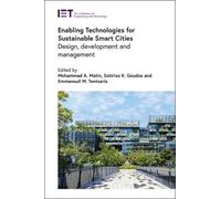 Enabling Technologies for Sustainable Smart Cities: Design, development and management (Built Environment)