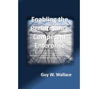 Enabling the Performance Competent Enterprise: Begin with the End in Mind