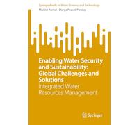 Enabling Water Security and Sustainability: Global Challenges and Solutions: Integrated Water Resources Management (SpringerBriefs in Water Science and Technology)