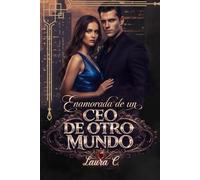 ENAMORADA DE UN CEO DE OTRO MUNDO
