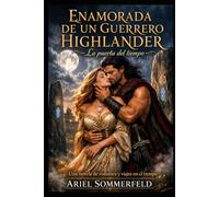 Enamorada de un guerrero highlander: La puerta del tiempo: Una novela de romance y viajes en el tiempo