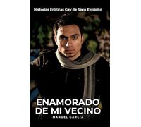Enamorado de mi Vecino: Historias Eróticas Gay de Sexo Explicito: 110