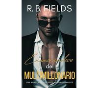 Enamorándose del Multimillonario: Una novela de Solteros Multimillonarios
