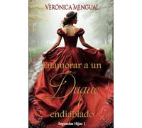 Enamorar a un duque endiablado: Serie Segundas Hijas 1