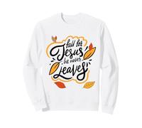 Enamorarse de Jesús Él Nunca Deja la fe Cristiana Jesús Amante Sudadera