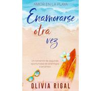 Enamorarse otra vez: Un romance de segunda oportunidad de enemigos a amantes (Amor en la playa)