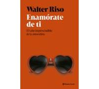 Enamórate de ti: El valor imprescindible de la autoestima (Nueva Biblioteca Walter Riso)