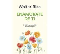 Enamórate de ti (Nueva Biblioteca Walter Riso)