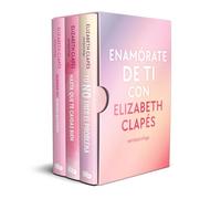Enamórate de ti con Elizabeth Clapés: Contiene: Querida yo: tenemos que hablar | Tú no eres el problema | Hasta que te caigas bien (No ficción)