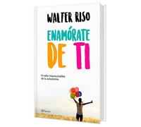 Enamórate de ti: El valor imprescindible de la autoestima (Edición Tapa Dura) / Fall in Love with You