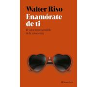 Enamórate de ti: El valor imprescindible de la autoestima (Nueva Biblioteca Walter Riso)