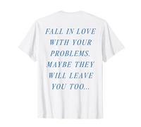 Enamórate de Tus Problemas Quizás también te dejen Camiseta
