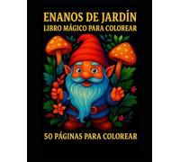Enanos de Jardín Libro Mágico para Colorear: Un libro encantador con 50 páginas mágicas para colorear, ideal para niños y adultos