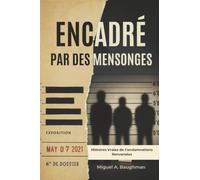 Encadré par des Mensonges: Histoires Vraies de Condamnations Renversées