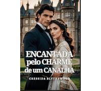 Encantada pelo Charme de um Canalha: Um Romance de Epoca Espirituoso, Engraçado e Doce (Os Rogues e os Românticos Relutantes)