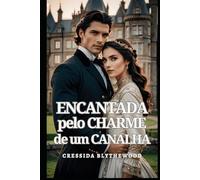 Encantada pelo Charme de um Canalha: Um Romance de Epoca Espirituoso, Engraçado e Doce (Os Rogues e os Românticos Relutantes)