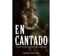 Encantado: A Dark Folktale of Drowning and Desire (Devoted Monsters)