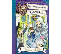 Encantadoramente Rebelde (Serie Ever After High)