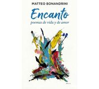 ENCANTO: Poemas de vida y de amor (Collana INCANTO - Poesia di Vita e d’Amore)