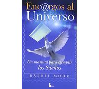 ENCARGOS AL UNIVERSO N.E.: UN MANUAL PARA CUMPLIR LOS SUEÑOS (ESPIRITUALIDAD)