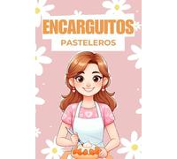 Encarguitos Pasteleros - Cuaderno Completo para Pedidos de Pasteles: Registra y controla tus pedidos de pasteles personalizados en una sola hoja - ... insumos y costos (6x9” / 15,24 x 22,86 cm)