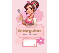 Encarguitos Pasteleros - Cuaderno para Registrar Pedidos de Pasteles: Planificador de órdenes de pedidos pasteleros por cliente - Anota, organiza y controla insumos, costos y ganancias