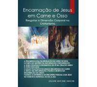 Encarnação De Jesus Em Carne E Osso (ebook)