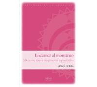 Encarnar al monstruo: Hacia una nueva imaginación especulativa: 4 (Las puertas de lo posible)