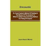 An apology for abolitionists addressed by the anti-slavery society of Meriden, Conn., to their fellow citizens (Edition1): Or, Count Caylus'S Method ... A Sure And Easy Method For Fixing Of Crayons