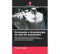 Encenação e dramaturgia na sala de exposições: Efeito da encenação e da dramaturgia nos consumidores de moda austríacos no âmbito da conceção de salas de exposição