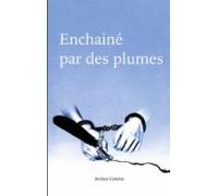 Enchaîné Par Des Plumes (ebook)