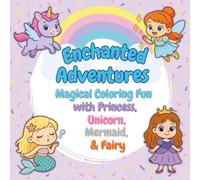 Enchanted Adventures: Princess, Unicorn, Mermaid & Fairy Coloring Book for Kids Ages 3-8 - Magical Fun for Girls