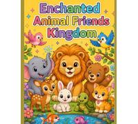 Enchanted Animal Friends Kingdom: A Magical Coloring Adventure for Kids